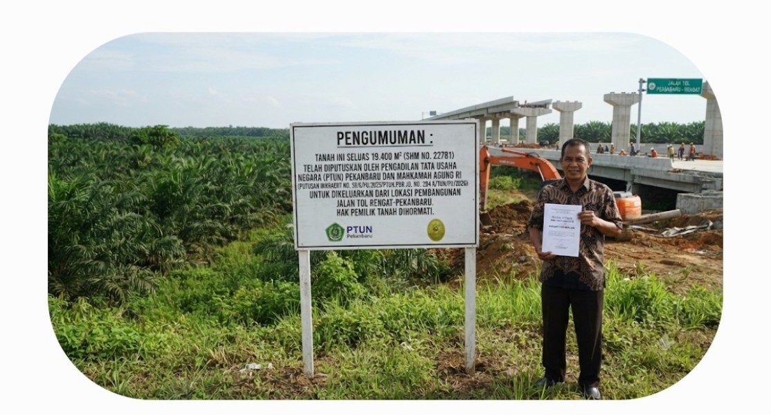 Putusan Sengketa Lahan Tol Rengat-Pekanbaru Inkracht, Gubernur Riau Diminta Jalankan Putusan PTUN